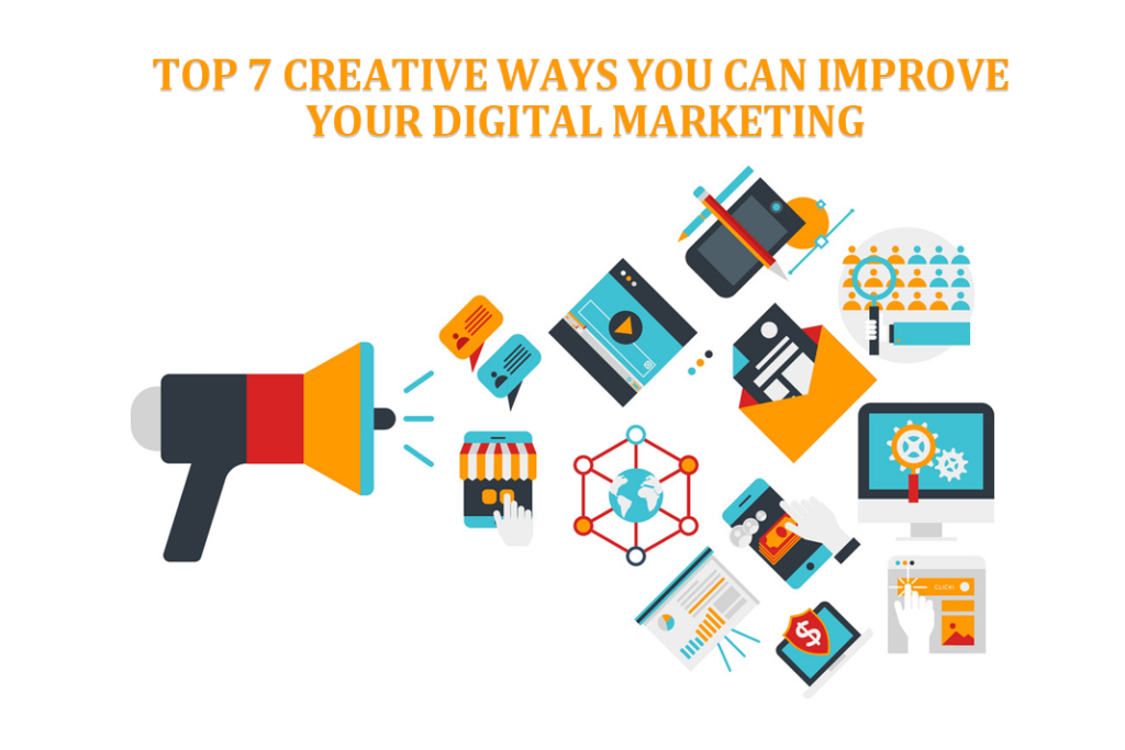 Creative Ways You Can Improve Your Digital Marketing